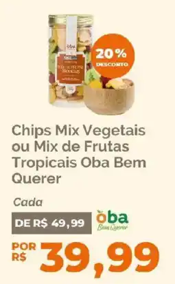 Oba Hortifruti chips mix vegetais ou mix de frutas tropicais oba bem querer oferta