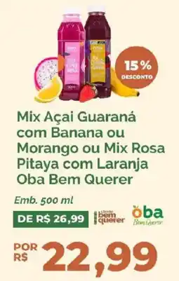 Oba Hortifruti Mix Açaí Guaraná com Banana ou Morango ou Mix Rosa Pitaya com Laranja Oba Bem Querer oferta