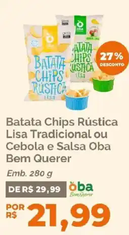 Oba Hortifruti Batata Chips Rústica Lisa Tradicional ou Cebola e Salsa Oba Bem Querer oferta