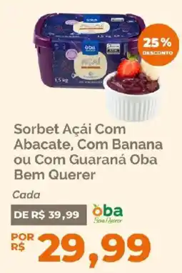Oba Hortifruti Sorbet Açaí Com Abacate, Com Banana ou Com Guaraná Oba Bem Querer oferta