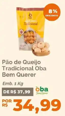 Oba Hortifruti Pão de Queijo Tradicional Oba Bem Querer oferta