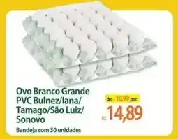 Atacadão Ovo Branco Grande PVC Bulnez/Iana/Tamago/São Luiz/Sonovo oferta