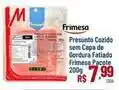 Max Atacadista Frimesa - presunto cozido sem capa de gordura fatiado oferta