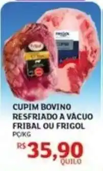 Assaí Atacadista Cupim Bovino Resfriado a Vácuo Fribal ou Frigol oferta
