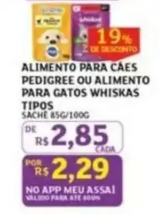 Assaí Atacadista Alimento para Cães Pedigree ou Alimento para Gatos Whiskas oferta