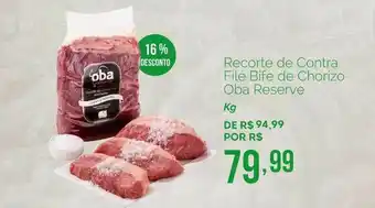 Oba Hortifruti Recorte De Contra Filé Bife De Chorizo Oba Reserve 16% Desconto oferta