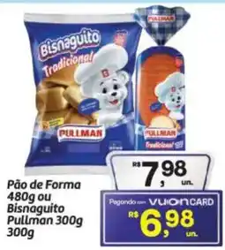 Fort Atacadista Pão de Forma ou Bisnaguito Pullman oferta