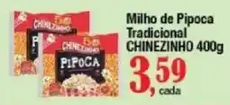 Supermercados Unidos Milho de Pipoca Tradicional Chinezinho oferta