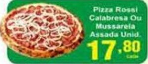 Rossi Supermercado Pizza Rossi Calabresa ou Mussarela Assada unid. oferta