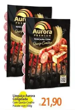 Atacadão Linguiça aurora congelada com queijo coalho oferta