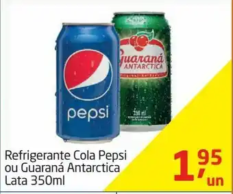 Tenda Atacado Refrigerante cola pepsi ou guaraná antarctica lata 350ml oferta