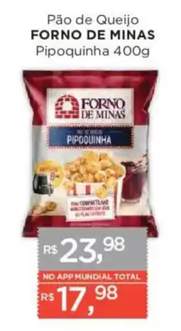 Supermercados Mundial Pão de Queijo Forno de Minas Pipoquinha oferta