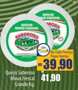 Proença Supermercados Queijo saboroso minas frescal grande kg. oferta