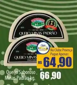Proença Supermercados Queijo saboroso minas padrão kg. oferta