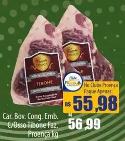 Proença Supermercados Car. Bov. Cong. Emb. C/Osso Tibone Faz. Proença kg oferta