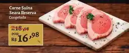 Novo Atacarejo Seara reserva - carne suína oferta
