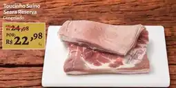 Novo Atacarejo Seara reserva - toucinho suíno oferta