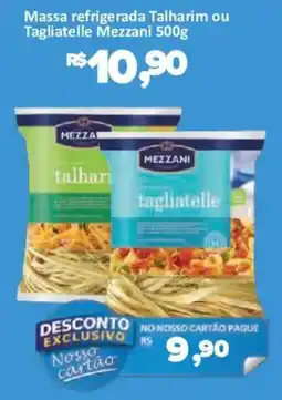 Supermercados Savegnago Massa refrigerada Talharim ou Tagliatelle Mezzani oferta