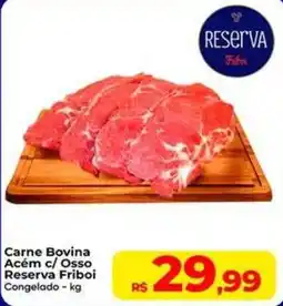 Rebouças Supermercados Carne Bovina Acém c/ Osso Reserva Friboi oferta