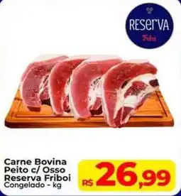 Rebouças Supermercados Carne Bovina Peito c/ Osso Reserva Friboi oferta