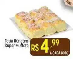 Muffato Fatia Húngara Super Muffato oferta