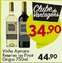 Confiança Supermercados Vinho Aymara Reserva ou Pinot Grigio oferta