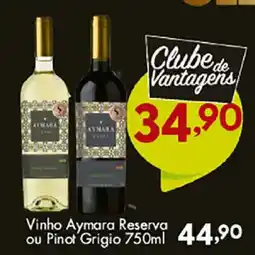 Confiança Supermercados Vinho Aymara Reserva ou Pinot Grigio oferta