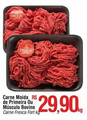 Fort Atacadista Carne moida de primeira ou músculo bovino oferta