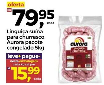 Frangolândia Linguica Suina Para Churrasco Aurora pacote congelado 5kg oferta