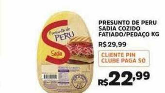 Pinheiro Supermercado Presunto De Peru Sadia Cozido Fatiado-pedaço Kg oferta