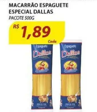 Assaí Atacadista Macarrao Espaguete Especial Dallas 500g oferta