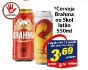 Vencedor Atacadista Cerveja Brahma ou Skol latao 550ml oferta