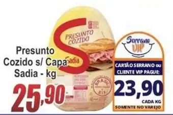 Serrano Supermercado Presunto Cozido s/ Capa Sadia 1kg oferta