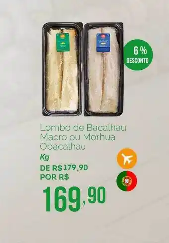 Oba Hortifruti Lombo De Bacalhau Macro Ou Morhua Obacalhau Kg 6 %desconto oferta