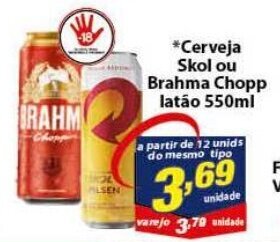 Vencedor Atacadista Cerveja Skol ou Brahma Chopp latao 550ml oferta