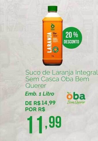 Oba Hortifruti Suco De Laranja Integral Sem Casca Oba Bem Querer 20% Desconto oferta