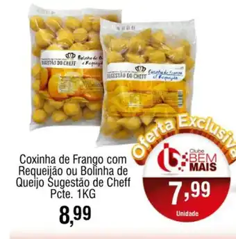 Supermercado Bem Barato Coxinha de Frango com Requeijao ou Bolinha de Queijo Sugestao de Cheff pcte. 1kg oferta