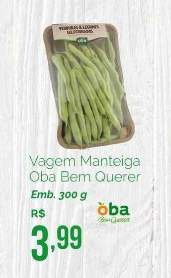 Oba Hortifruti Vagem Manteiga Oba Bem Querer 300g oferta