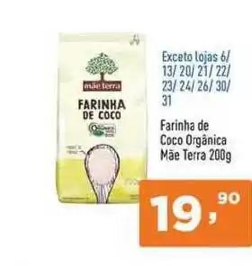 Supermercados Pague Menos Farinha De Coco Orgânica Mãe Terra 200g oferta