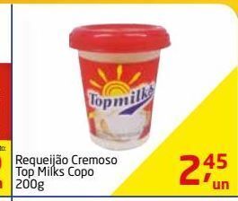 Tenda Atacado Requeijão cremoso top milks copo 200g oferta