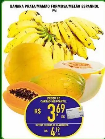 Mercantil Rodrigues Banana prata/ mamão formosa/ melão espanhol kg oferta