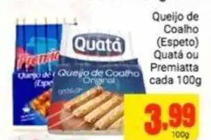 Barbosa Supermercados Queijo de Coalha (Espeto) Quata ou Premiatta cade 100g oferta