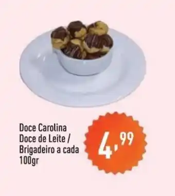 Supermercados Pague Menos Doce Carolina, Doce de Leite/ Brigadeiro a cada 100g oferta