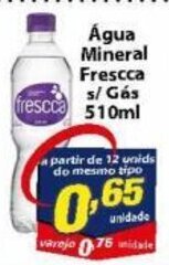 Vencedor Atacadista Agua Mineral Fresca s/ gas 510ml oferta