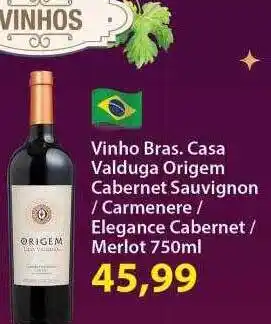 Chama Supermercados Vinho Bras. Casa Valduga Origem Cabernet Sauvignon Carmenere Elegance Cabernet Merlot oferta