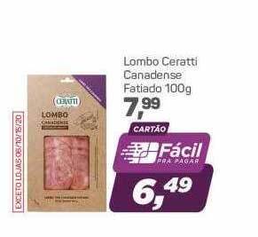 Lombo Ceratti Canadense Fatiado