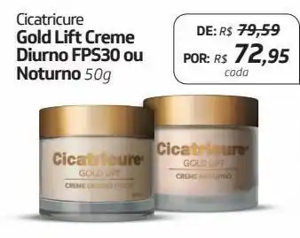Drogal Cicatricure gold lift creme diurno fps30 ou noturno 50g oferta