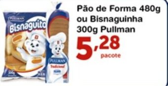 Roldão Pao de Forma 480g ou Bisnaguinha 300g Pullman oferta