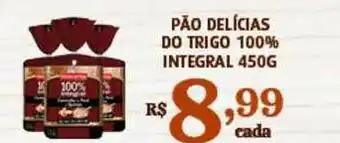 Bahamas Supermercados Páo Delícias Do Trigo 100% Integral 450g oferta