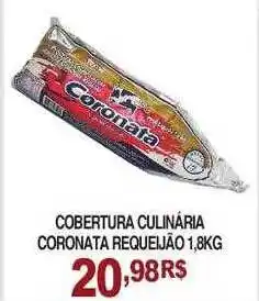 Mercadão Atacadista Cobertura Culinária Coronata Requeijão oferta